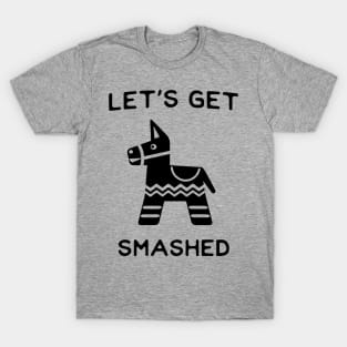 Let's get smashed T-Shirt